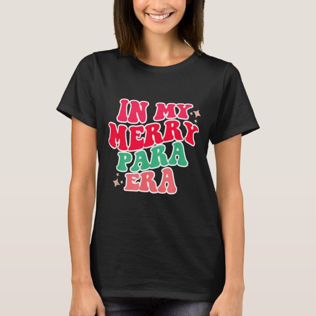 Paraprofessional Shirt, In My Para Era, Christmas  T-Shirt (Front)