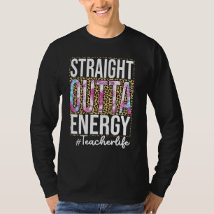 Paraprofessional Straight Outta Energy Teacher Lif T-Shirt