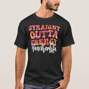 Paraprofessional Straight Outta Energy Teacher Lif T-Shirt