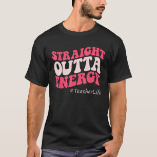 Paraprofessional Straight Outta Energy Teacher Lif T-Shirt