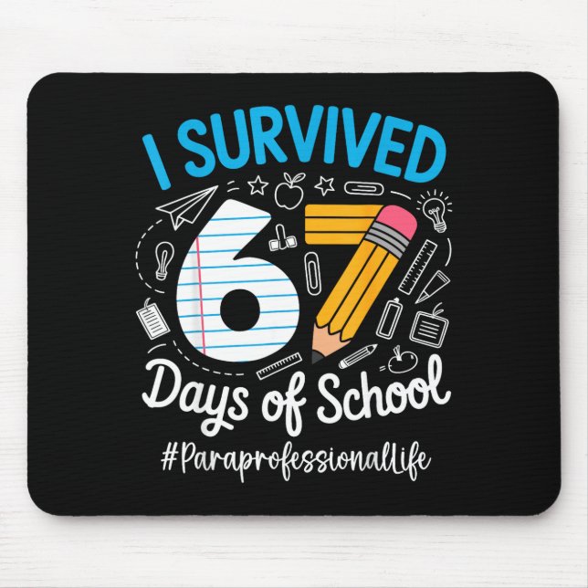 Paraprofessional Survived 67 Days Of School Humor  Mouse Pad (Front)