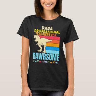 Paraprofessional Teachers Are Awesome Dinosaur Tea T-Shirt