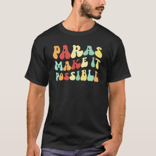 Paras Make It Possible Paraprofessional Parapro T-Shirt