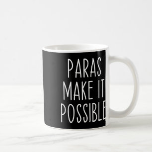 Paras Make It Possible Paraprofessional Teacher Ap Coffee Mug