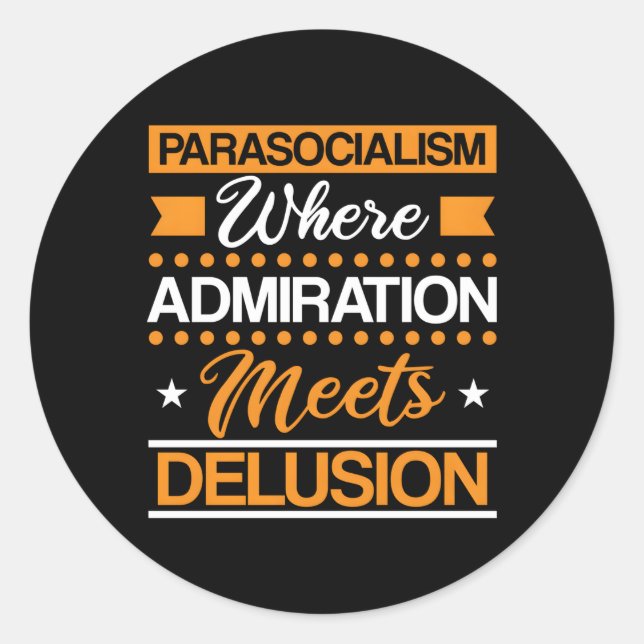 Parasocialism Is The Illusion Of Activism Without  Classic Round Sticker (Front)
