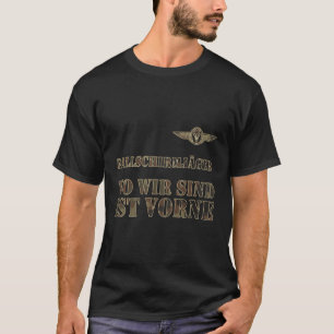 Paratroopers Where We Are Is In Front T-Shirt
