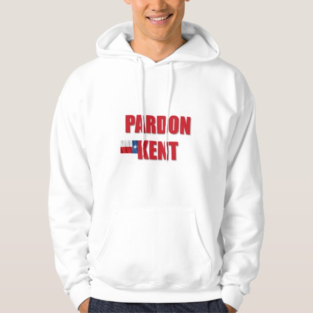 Pardon Kent Hoodie (Front)
