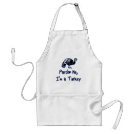 “Pardon Me, I’m a Turkey” Standard Apron