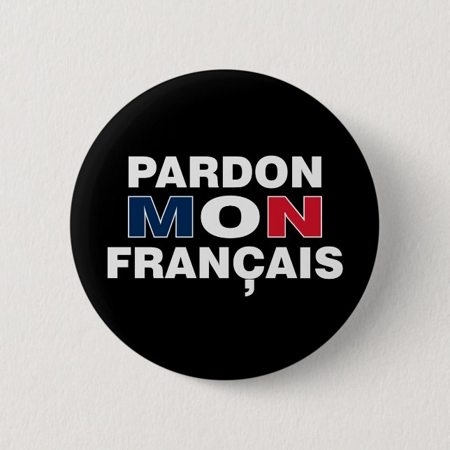 Pardon mon Francais 6 Cm Round Badge (Front)