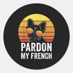 Pardon My French Dog Lover Gift Frenchie Bulldog Classic Round Sticker