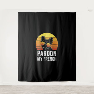 Pardon My French Dog Lover Gift Frenchie Bulldog Tapestry