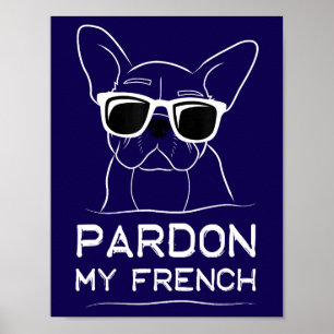 Pardon My French Frenchie Bulldog Funny Dog Poster
