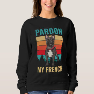 Pardon My French Frenchie Mum Dog Cute Owner   Bul Sweatshirt