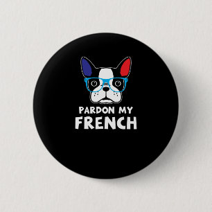 Pardon My French Funny French Bulldog 6 Cm Round Badge