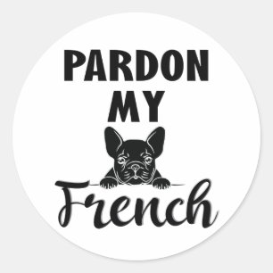 Pardon My French - Funny French Bulldog Classic Round Sticker