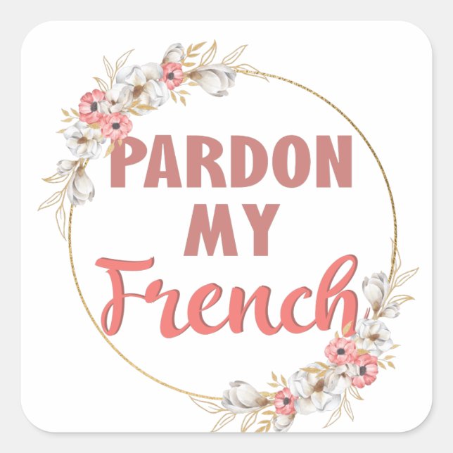 Pardon My French - Funny French Square Sticker (Front)
