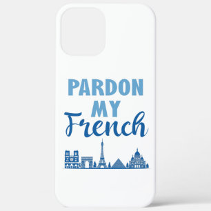 Pardon My French - Paris Skyline iPhone 12 Pro Max Case