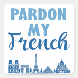 Pardon My French - Paris Skyline Square Sticker