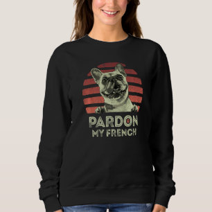 Pardon My French Retro  Frenchie French Bulldog Sweatshirt