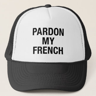 Pardon My French Trucker Hat