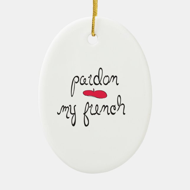 Pardon My French with Beret Ceramic Ornament (Front)