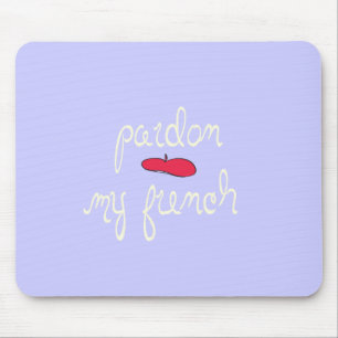 Pardon My French with Beret Mouse Pad