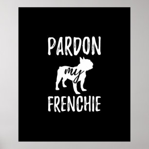 pardon my frenchie french bulldog owners gift poster