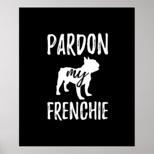 pardon my frenchie   french bulldog owners gift poster