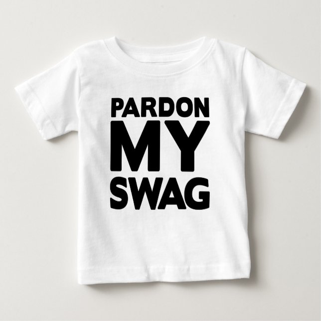 Pardon My Swag Baby T-Shirt (Front)