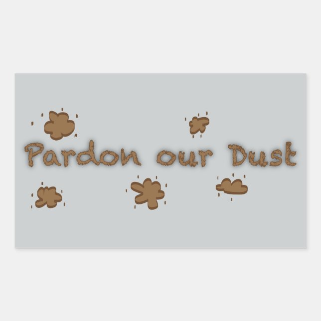 Pardon Our Dust Rectangular Sticker (Front)