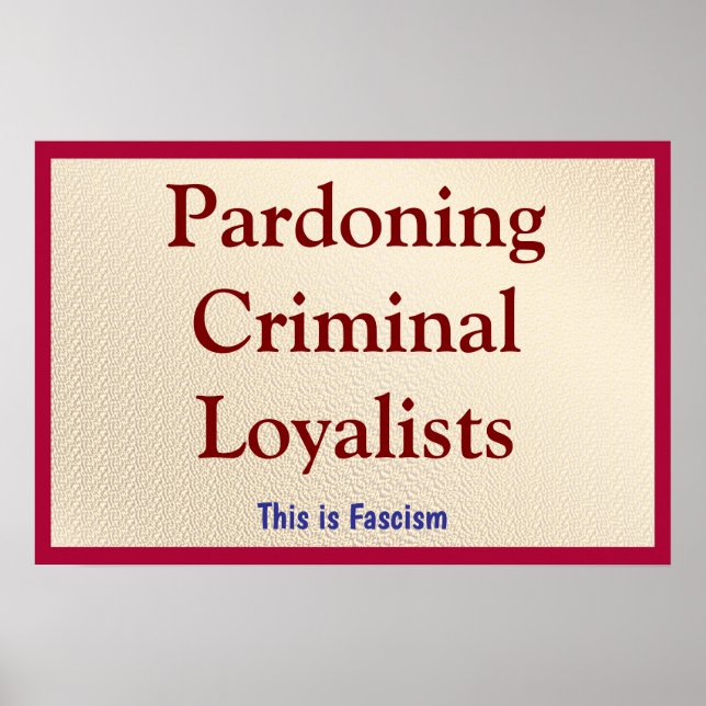 Pardoning Criminal Loyalists Poster (Front)