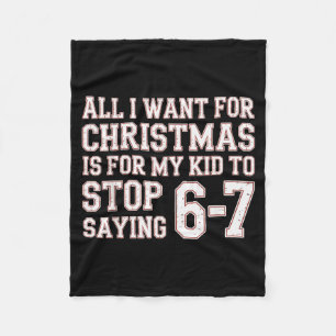 Parent 6-7 Six Seven All I Want Is My Kid To Stop Fleece Blanket