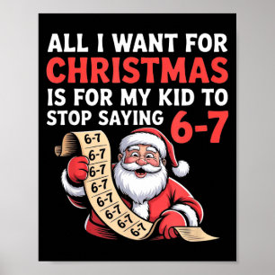 Parent 6-7 Six Seven All I Want Is My Kid To Stop Poster
