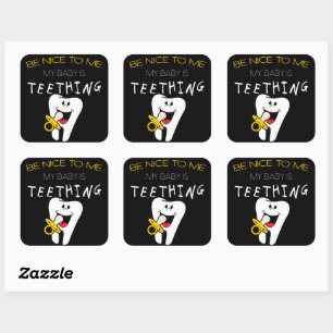 Parent Humour: Be Nice to Me My Baby Is Teething Square Sticker