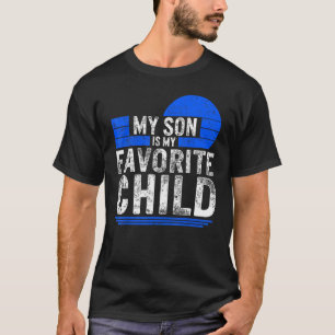 Parent My Son Is My Favourite Child Parenting Ide T-Shirt
