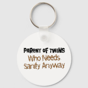 Parent of TWINS Who Needs Sanity Anyhow Key Ring