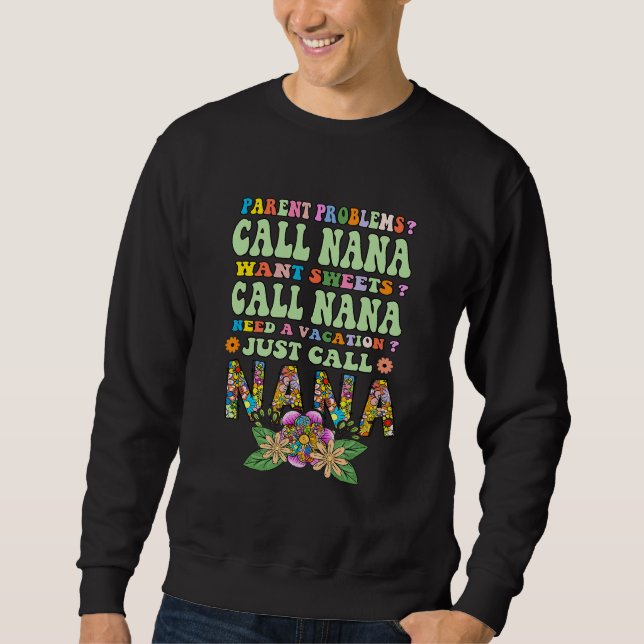 Parent Problems Call Nana Want Sweets Call Nana Mo Sweatshirt (Front)
