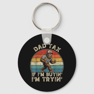 Parent Tax If Buyin Tryin Bigfoot Fathers Day Men Key Ring