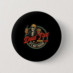 Parent Tax Making Sure Not Poison Funny Fathers 6 Cm Round Badge