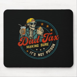 Parent Tax Making Sure Not Poison Funny Fathers Mouse Pad