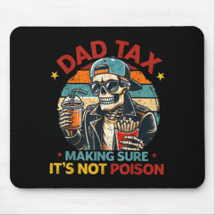 Parent Tax Making Sure Not Poison Funny Fathers Mouse Pad