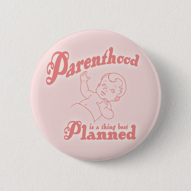 Parenthood Best Planned 6 Cm Round Badge (Front)