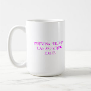 Parenting Coffee Love Typography Mug
