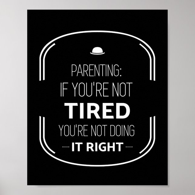 Parenting if not tired funny parents quotes white. poster (Front)