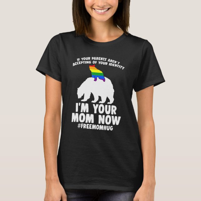 Parents Accepting Im Your Mum Now Bear Hug Lgbtq G T-Shirt (Front)