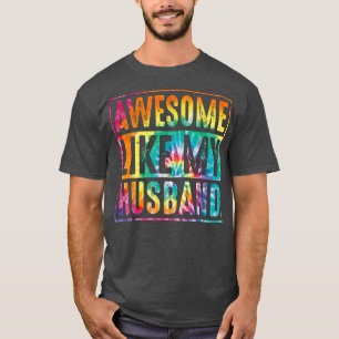 Parents' Day Tie Dye Awesome Like My Husband Distr T-Shirt