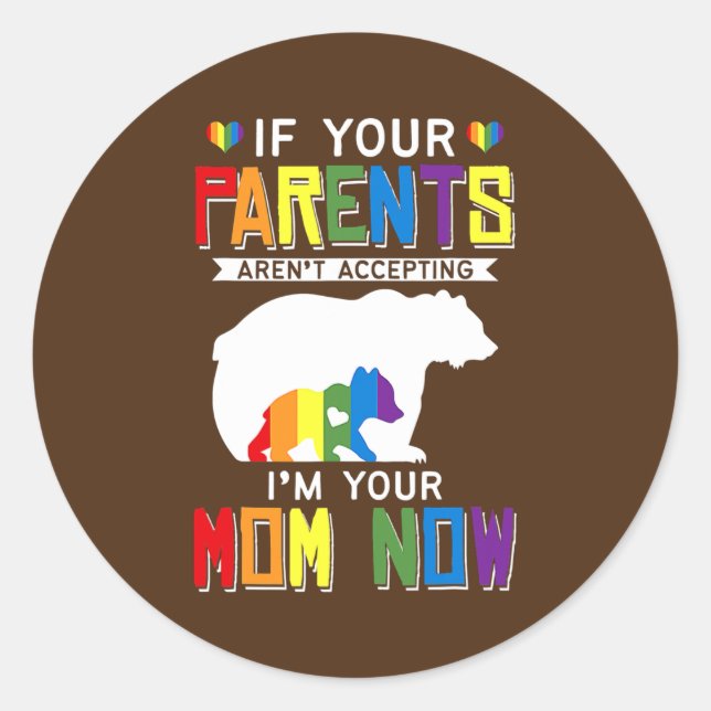 Parents don't accept I'm Your Mom Now LGBT Pride Classic Round Sticker (Front)