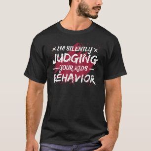 Parents I'm Silently Judging Your Kids's Behaviour T-Shirt