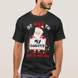 Parents Pyjamas Be Nice To My Daughter Santa Is Wa T-Shirt