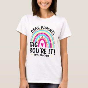 Parents Tag You're It Love Teachers Funny Teacher  T-Shirt